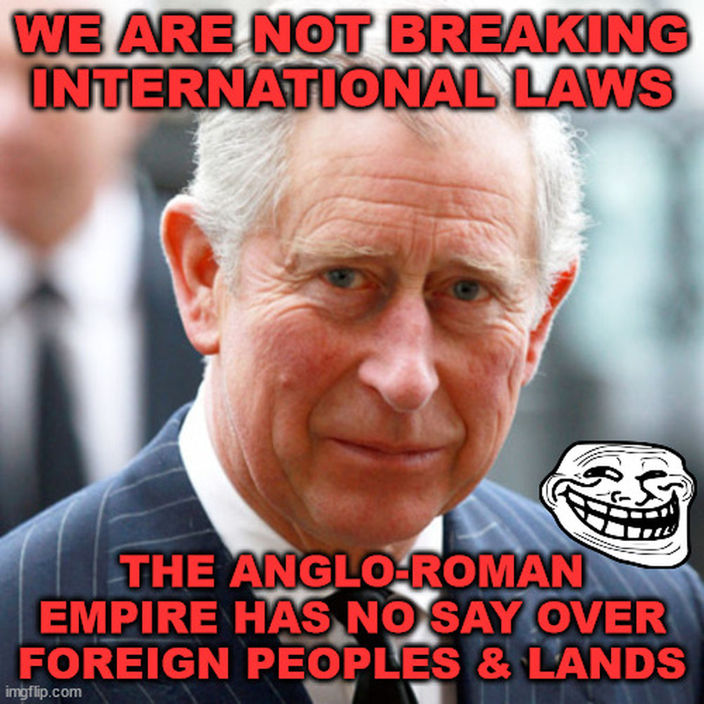 AI caption: we are not breaking international laws the empire anglo roman has no say foreign people and lands, meme