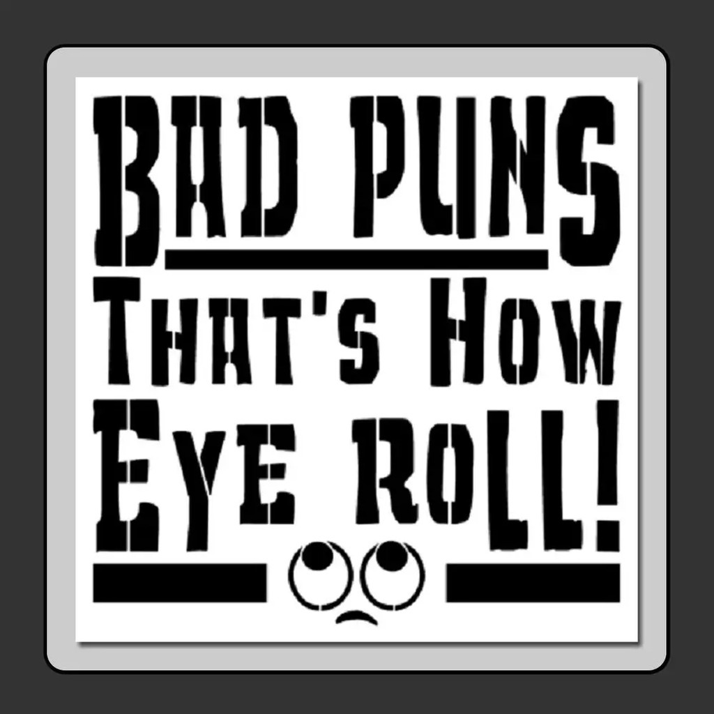 AI caption: bad puns that's how eye roll sticker, black and white